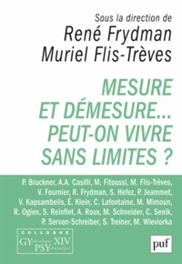 René Frydman et Muriel Flis-Trèves - Mesure et démesure... Peut-on vivre sans limites ?.