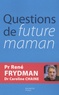 René Frydman et Caroline Chaine - Questions de future maman.