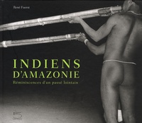 René Fuerts - Indiens d'Amazonie - Réminiscences d'un passé lointain.