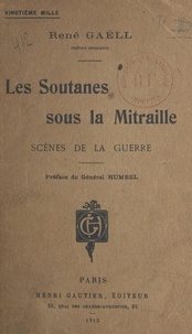 René Gaëll et  Humbel - Les soutanes sous la mitraille - Scènes de la guerre.