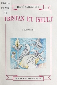 René Galichet et Louise-Agnès Cottereau - Tristan et Iseut - Sonnets.