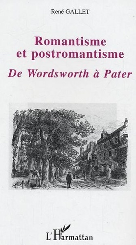 René Gallet - Romantisme et postromantisme - De Wordsworth à Pater.
