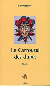René Gaquiere - Le Carrousel des dupes.
