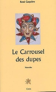 René Gaquiere - Le Carrousel des dupes.