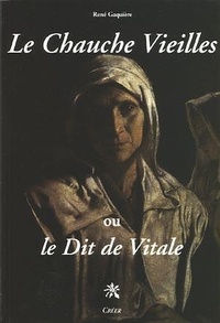 René Gaquiere - Le Chauche Vieilles ou le dit de Vitale.