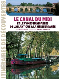 René Gast - Le Canal du Midi et les voies navigables de l'Atlantique à la Méditerranée.