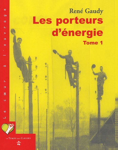 René Gaudy - Les porteurs d'énergie - Tome 1.