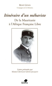 Rene Genin - Itinéraire d'un méhariste - De la Mauritanie à l'Afrique Française Libre.