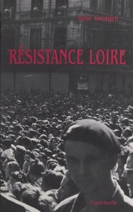 René Gentgen - Résistance Loire : les formations militaires (ORA, ASU, FTP, SOE).