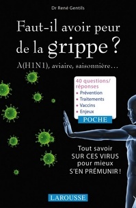 René Gentils - Faut-il avoir peur de la grippe ? A (H1N1), aviaire, saisonnière....