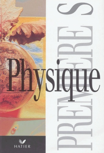 René Gentric et  Collectif - Physique 1ere S. Edition 1994.