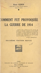 René Gérin - Comment fut provoquée la guerre de 1914.
