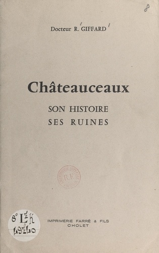 Châteauceaux. Son histoire, ses ruines