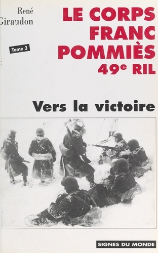 Le Corps franc Pommiès (3). Vers la victoire. Historique du CFP 49e RIL