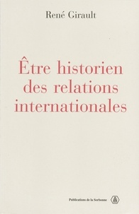 René Girault - Etre historien des relations internationales.
