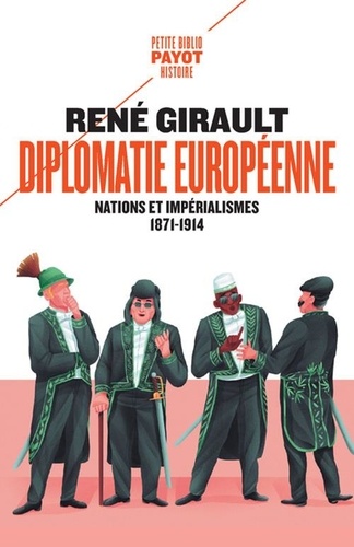 Histoire des relations internationales contemporaines. Tome 1, Diplomatie européenne - Nations et impérialismes, 1871-1914