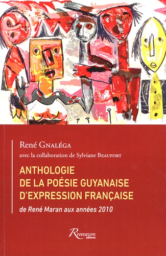 René Gnaléga - Anthologie de la poésie guyanaise d'expression française - De René Maran aux années 2010.