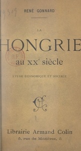 René Gonnard - La Hongrie au XXe siècle - Étude économique et sociale.