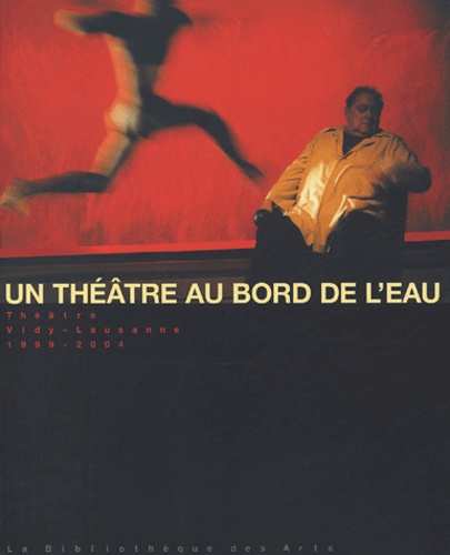 René Gonzalez et René Zahnd - Un théâtre au bord de l'eau - Troisième volume 1999-2004.