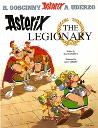René Goscinny et Albert Uderzo - An Asterix Adventure Tome 10 : Asterix The Legionary.