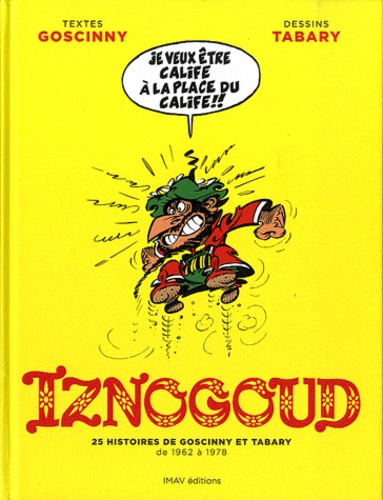 René Goscinny et Jean Tabary - Iznogoud  : 25 histoires de Goscinny et Tabary de 1962 à 1978.