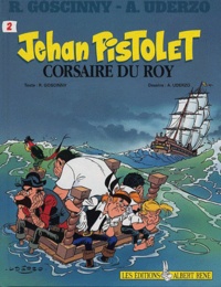 René Goscinny et Albert Uderzo - Jehan Pistolet Tome 2 : Jehan Pistolet, corsaire du Roy.