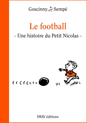 Le football. Une histoire extraite de ""Les récrés du Petit Nicolas""