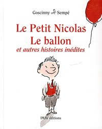René Goscinny et  Sempé - Le Petit Nicolas  : Le ballon et autres histoires inédites.