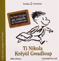 René Goscinny et  Sempé - Ti Nikola Kréyol Gwadloup - Le Petit Nicolas en créole de Guadeloupe.