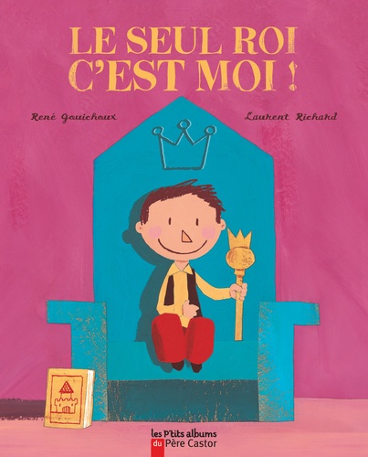 René Gouichoux et Laurent Richard - Le seul roi, c'est moi !.