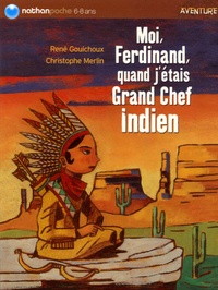 René Gouichoux et Christophe Merlin - Moi Ferdinand, quand j'étais Grand Chef Indien.