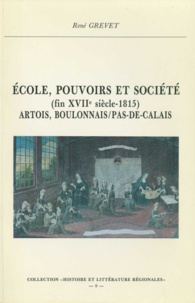 René Grevet - École, pouvoirs et société (fin XVIIe-1815). Artois, Boulonnais, Pas-de-Calais.