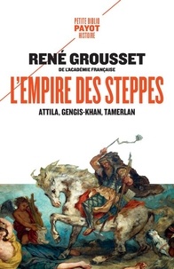 René Grousset - L'Empire des steppes - Attila, Gengis-Khan, Tamerlan.