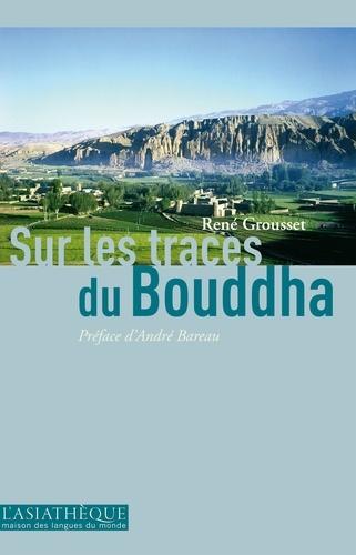 René Grousset - Sur les traces du Bouddha.