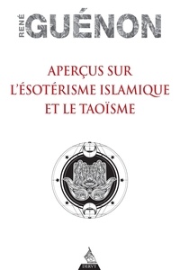 René Guénon - Aperçus sur l'ésotérisme islamique et le Taoïsme.