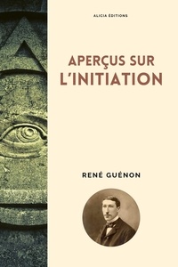 René Guénon - Aperçus sur l’initiation.