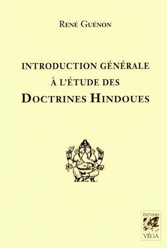 Introduction générale à l'étude des doctrines hindoues
