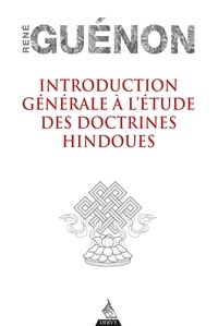 René Guénon - Introduction générale à l'étude des doctrines hindoues.