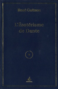 René Guénon - L'ésotérisme de Dante - Enrichi de quatre articles.