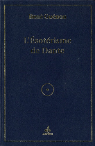 René Guénon - L'ésotérisme de Dante - Enrichi de quatre articles.
