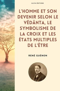 L’homme et son devenir selon le Vêdânta, Le symbolisme de la Croix et Les états multiples de l'être