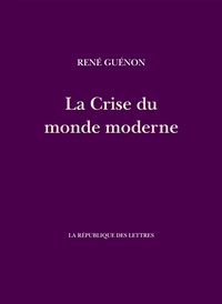 René Guénon - La crise du monde moderne.