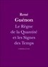 René Guénon - Le Règne de la Quantité et les Signes des Temps.