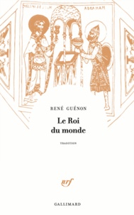 René Guénon - Le roi du monde.