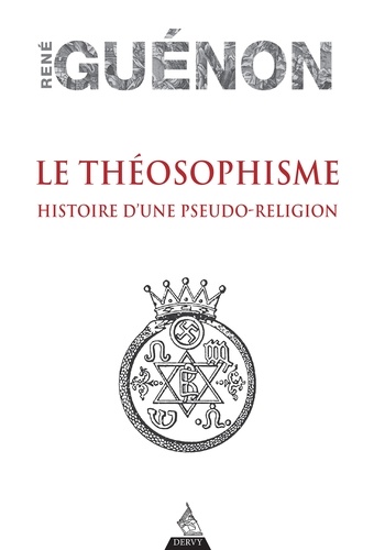 Le théosophisme. Histoire d'une pseudo-religion