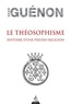 René Guénon - Le théosophisme - Histoire d'une pseudo-religion.