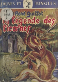 René Guillot et J. de la Fontinelle - La légende des licornes.