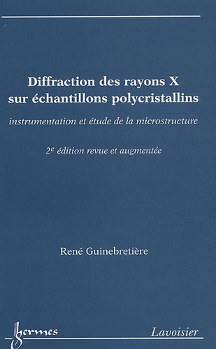 René Guinebretière - Diffraction des rayons X sur échantillons polycristallins - Instrumentation et étude de la microstructure.