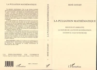 LA PULSATION MATHEMATIQUE. Rigueur et ambiguïté, La nature de l'activité mathématique, Ce dont il s'agit d'instruire