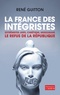 René Guitton - La France des intégristes - Extrémistes juifs, chrétiens, musulmans, le refus de la République.
